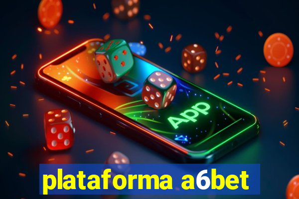 plataforma a6bet